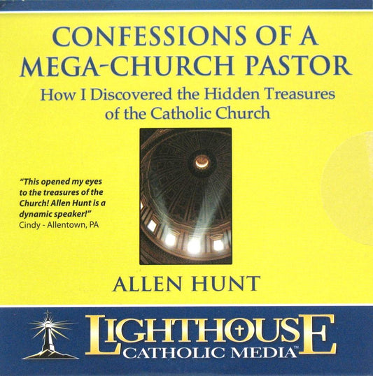 Confessions of a Mega-Church Pastor - I Discovered the Hidden Treasures of Catholic Church - CD Talk By Allen Hunt