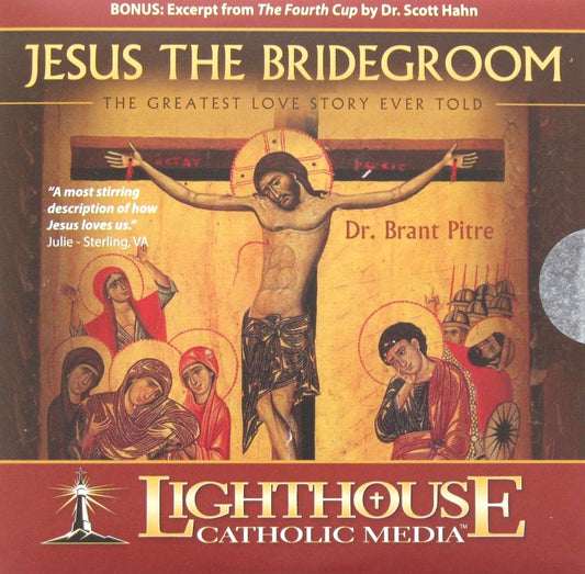 Jesus the Bridegroom : The Greatest Love Story Ever Told - CD Talk by Dr. Brant Pitre