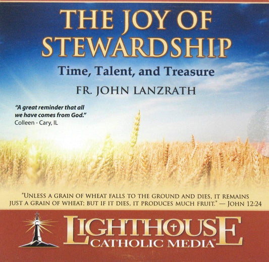The Joy of Stewardship : Time, Talent, and Treasure- CD Talk By Fr. John Lanzrath