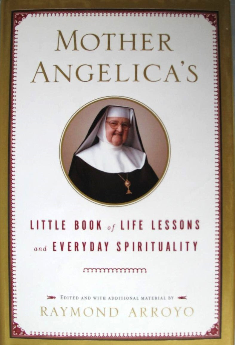 Mother Angelica's Little Book of Life Lessons and Everyday Spirituality