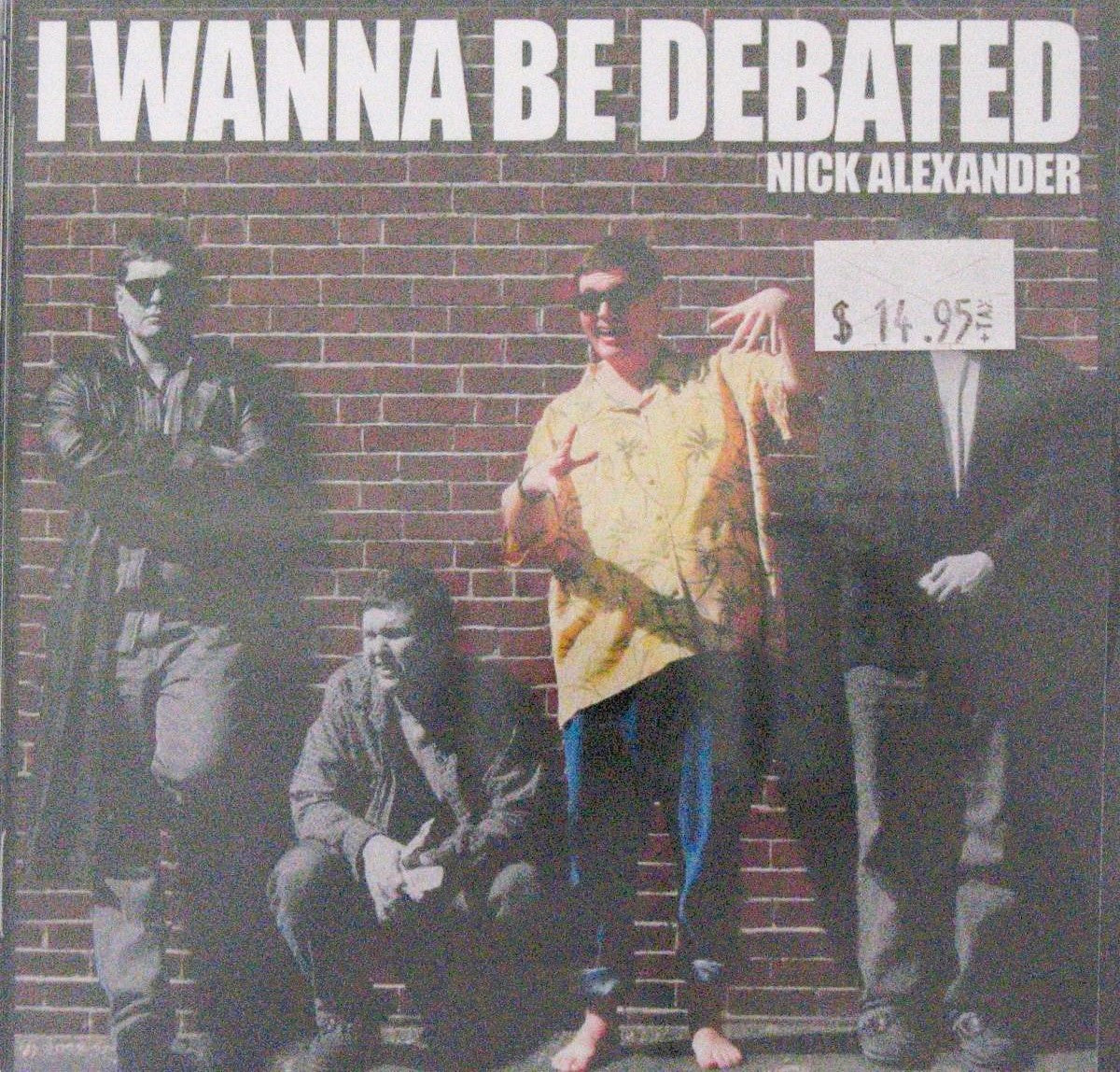 Nick Alexander - I Wanna Be Debated - Music CD