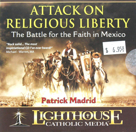 Attack on Religious Liberty : The Battle for the Faith in Mexico- CD Talk By Patrick Madrid